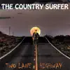 The Country Surfer - Two Lane Highway